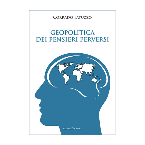 Geopolitica dei pensieri perversi | Algra Editore